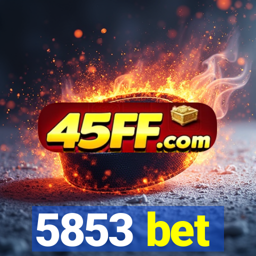 5853 bet